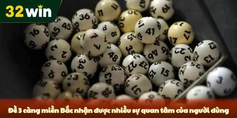 Đề 3 Càng Miền Bắc - Hướng Dẫn Chơi Và Chiến Lược Từ 32win Đề 3 càng miền Bắc nhận được nhiều sự quan tâm của người dùng