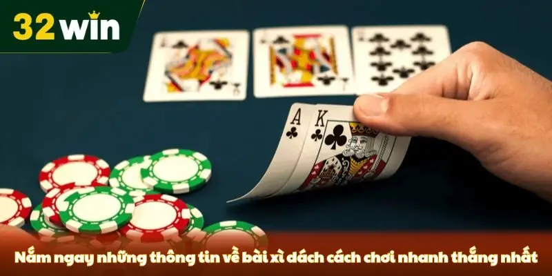 Bài Xì Dách Cách Chơi - Hướng Dẫn Chi Tiết Từ Sân Chơi 32win Nắm ngay những thông tin về bài xì dách cách chơi nhanh thắng nhất