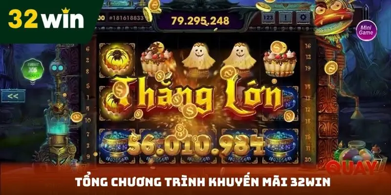 Khuyến Mãi Nổ Hũ 32win - Ngập Tràn Những Ưu Đãi Hấp Dẫn Tổng chương trình khuyến mãi 32Win